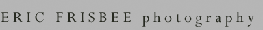Eric Frisbee Photography Fine Art Prints and Stock Photo Licensing